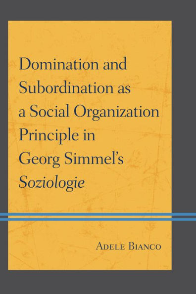 Domination And Subordination As A Social Organization Principle In Georg Simmel'S Soziologie