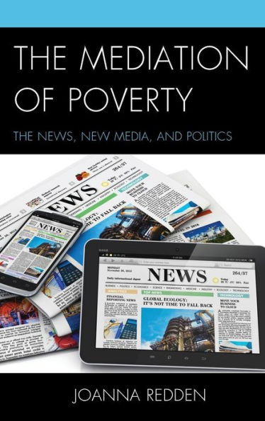 The Mediation Of Poverty: The News, New Media, And Politics
