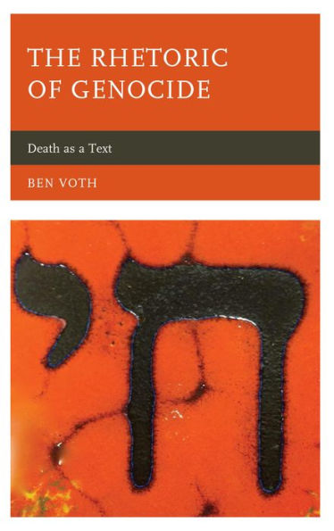 The Rhetoric Of Genocide: Death As A Text (Lexington Studies In Political Communication)