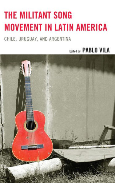 The Militant Song Movement In Latin America: Chile, Uruguay, And Argentina