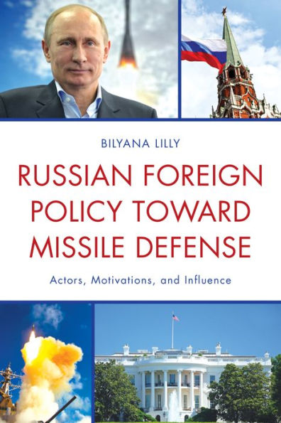 Russian Foreign Policy Toward Missile Defense: Actors, Motivations, And Influence