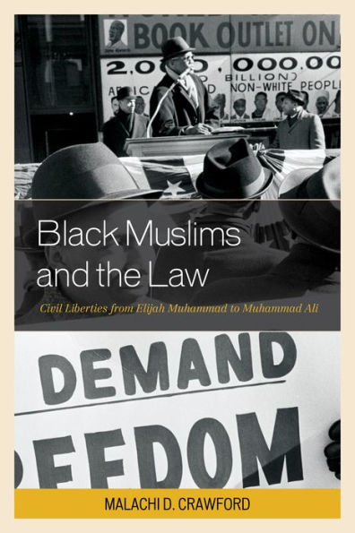 Black Muslims And The Law: Civil Liberties From Elijah Muhammad To Muhammad Ali (Critical Africana Studies)