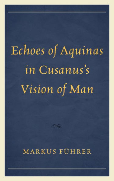 Echoes Of Aquinas In Cusanus'S Vision Of Man