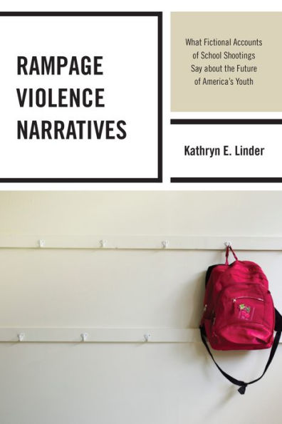 Rampage Violence Narratives: What Fictional Accounts Of School Shootings Say About The Future Of America’S Youth