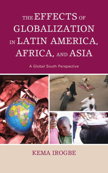 The Effects Of Globalization In Latin America, Africa, And Asia: A Global South Perspective