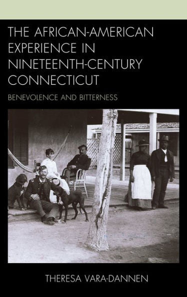The African-American Experience In Nineteenth-Century Connecticut: Benevolence And Bitterness