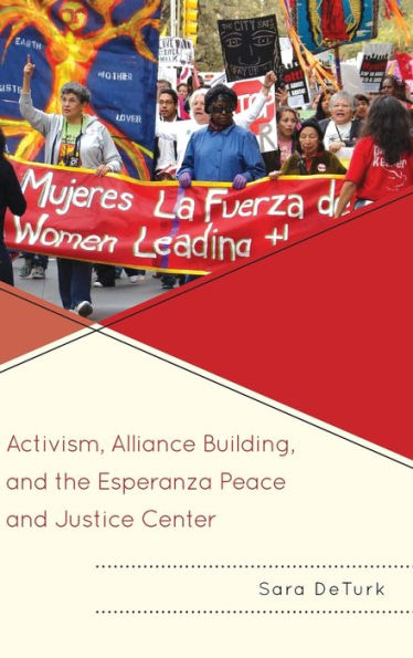Activism, Alliance Building, And The Esperanza Peace And Justice Center