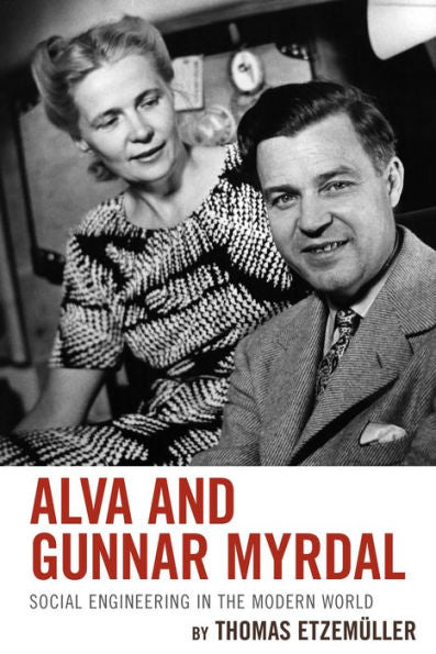 Alva And Gunnar Myrdal: Social Engineering In The Modern World