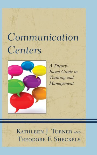 Communication Centers: A Theory-Based Guide To Training And Management
