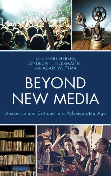 Beyond New Media: Discourse And Critique In A Polymediated Age (Studies In New Media)