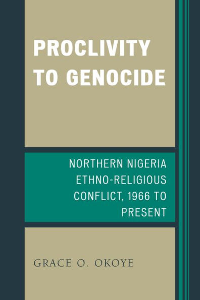 Proclivity To Genocide: Northern Nigeria Ethno-Religious Conflict, 1966 To Present