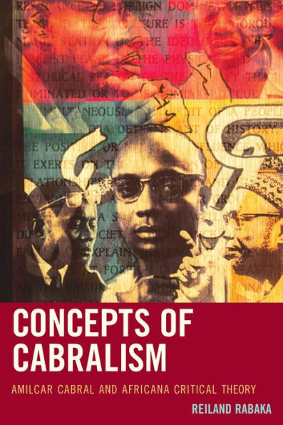 Concepts Of Cabralism: Amilcar Cabral And Africana Critical Theory (Critical Africana Studies)