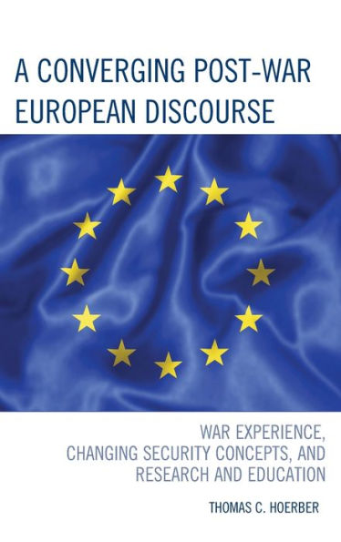 A Converging Post-War European Discourse: War Experience, Changing Security Concepts, And Research And Education