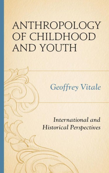 Anthropology Of Childhood And Youth: International And Historical Perspectives