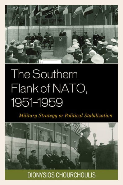 The Southern Flank Of Nato, 1951–1959: Military Strategy Or Political Stabilization