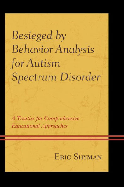 Besieged By Behavior Analysis For Autism Spectrum Disorder: A Treatise For Comprehensive Educational Approaches