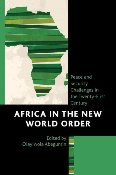Africa In The New World Order: Peace And Security Challenges In The Twenty-First Century