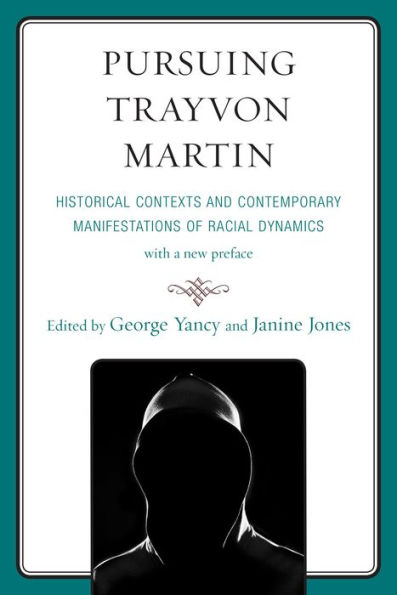Pursuing Trayvon Martin: Historical Contexts And Contemporary Manifestations Of Racial Dynamics