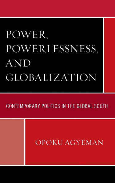 Power, Powerlessness, And Globalization: Contemporary Politics In The Global South