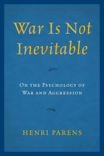 War Is Not Inevitable: On The Psychology Of War And Aggression