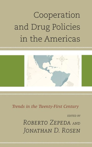 Cooperation And Drug Policies In The Americas: Trends In The Twenty-First Century (Security In The Americas In The Twenty-First Century)