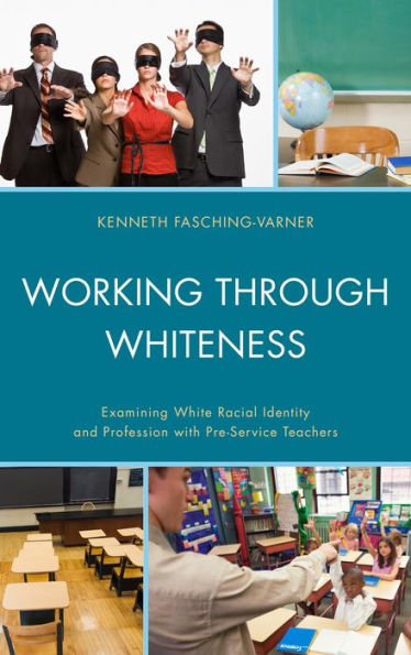 Working Through Whiteness: Examining White Racial Identity And Profession With Pre-Service Teachers