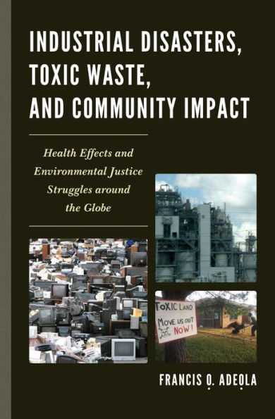 Industrial Disasters, Toxic Waste, And Community Impact: Health Effects And Environmental Justice Struggles Around The Globe