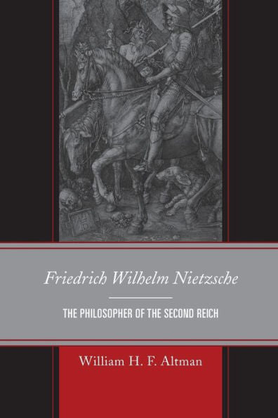 Friedrich Wilhelm Nietzsche: The Philosopher Of The Second Reich