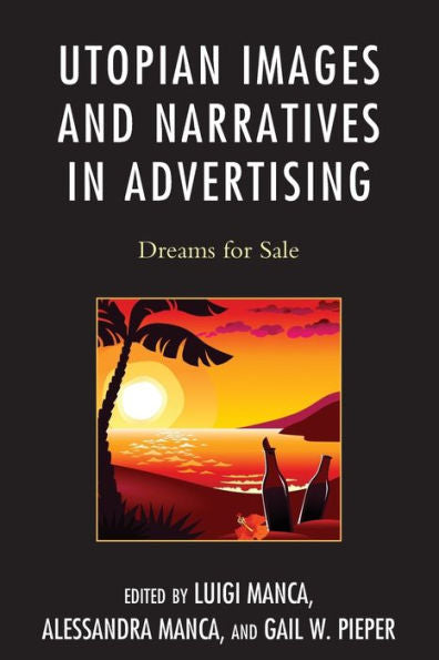 Utopian Images And Narratives In Advertising: Dreams For Sale