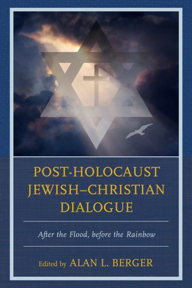 Post-Holocaust Jewish–Christian Dialogue: After The Flood, Before The Rainbow