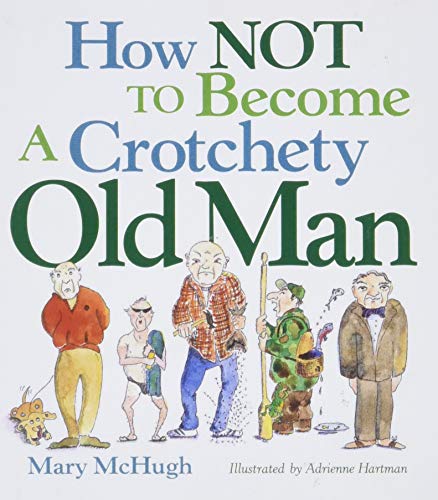 How Not To Become A Crotchety Old Man