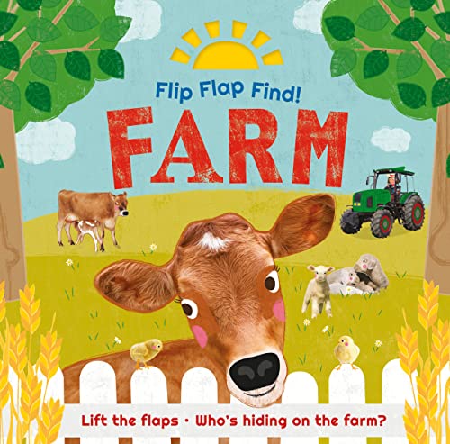 Flip Flap Find! Farm : Lift The Flaps! Who's Hiding On The Farm?