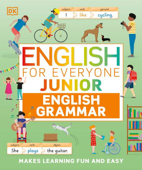 English For Everyone Junior English Grammar: A Simple, Visual Guide To English (Dk English For Everyone Junior)