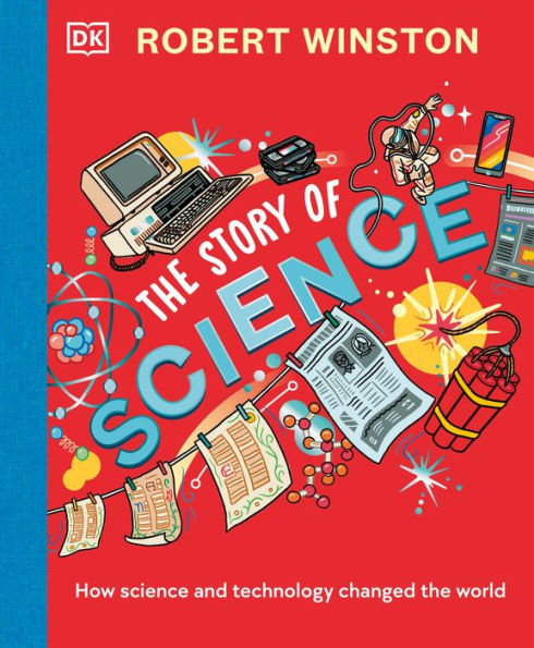 Robert Winston: The Story Of Science: How Science And Technology Changed The World