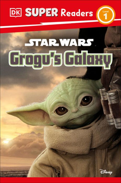 Dk Super Readers Level 1 Star Wars Grogu's Galaxy: Meet Mando's New Friend!