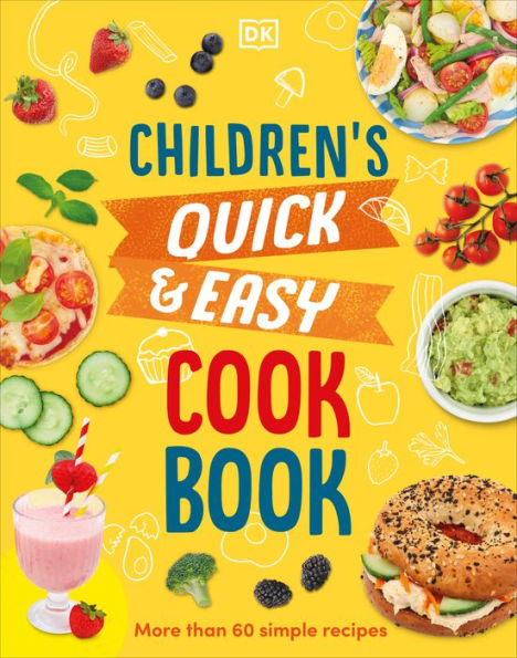 Children'S Quick And Easy Cookbook: Over 60 Simple Recipes