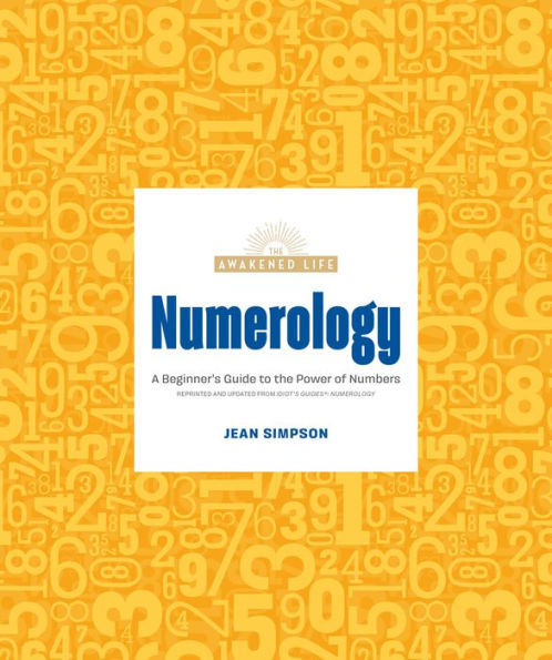 Numerology: A Beginner'S Guide To The Power Of Numbers (The Awakened Life)