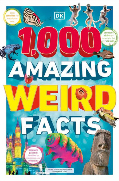 1,000 Amazing Weird Facts (Dk 1,000 Amazing Facts)