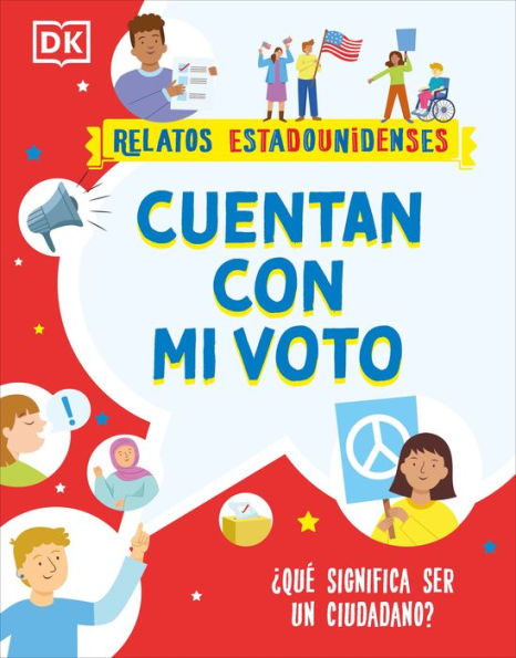 Cuentan Con Mi Voto (How My Vote Counts): ¿Qué Significa Ser Un Ciudadano? (Relatos Estadounidenses) (Spanish Edition)