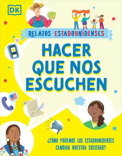 Hacer Que Nos Escuchen (Getting Our Voices Heard): ¿Cómo Podemos Los Estadounidenses Cambiar Nuestra Sociedad? (Relatos Estadounidenses) (Spanish Edition)