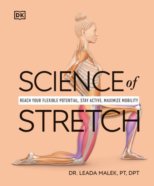 Science Of Stretch: Reach Your Flexible Potential, Stay Active, Maximize Mobility (Dk Science Of)