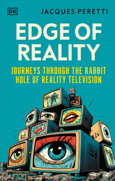 Edge Of Reality: Journeys Through The Rabbit Hole Of Reality Television