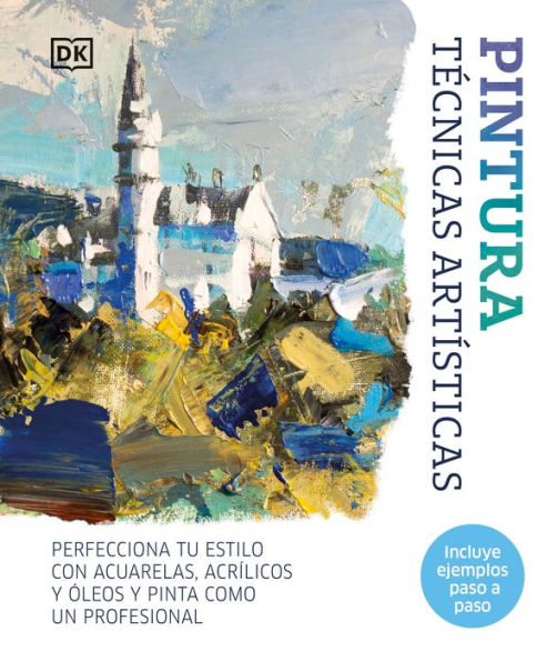 Pintura: Técnicas Artísticas (Artist'S Painting Techniques) (Spanish Edition)