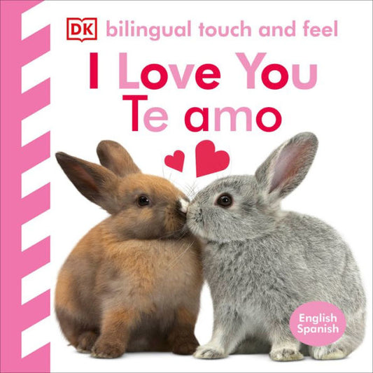Bilingual Baby Touch And Feel: I Love You - Te Amo