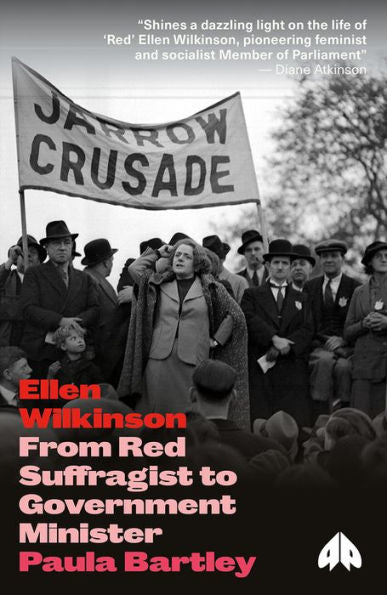 Ellen Wilkinson: From Red Suffragist To Government Minister (Revolutionary Lives)