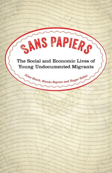 Sans Papiers: The Social And Economic Lives Of Young Undocumented Migrants
