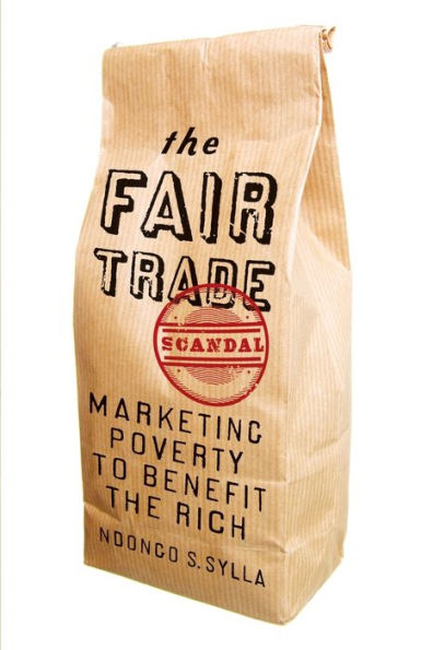 The Fair Trade Scandal: Marketing Poverty To Benefit The Rich