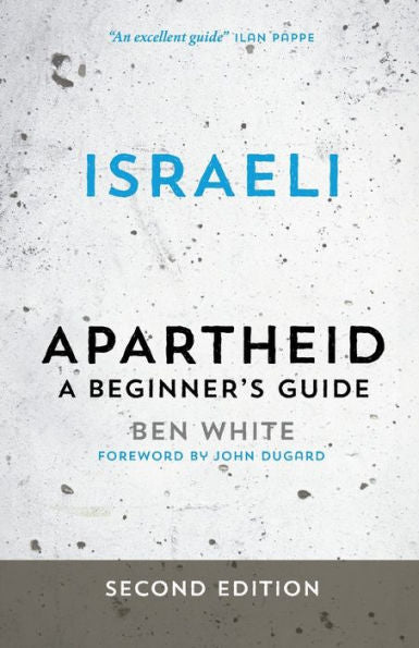Israeli Apartheid: A Beginner'S Guide