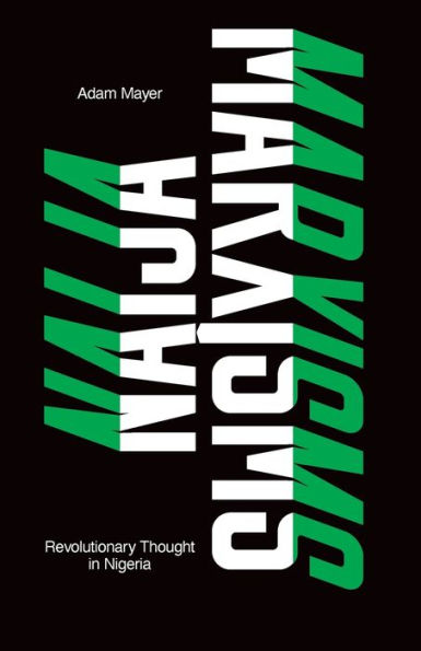 Naija Marxisms: Revolutionary Thought In Nigeria