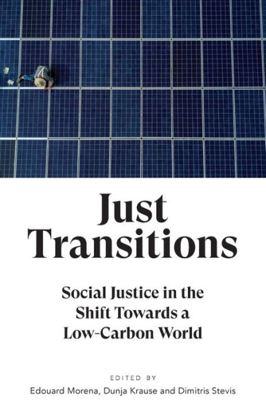 Just Transitions: Social Justice In The Shift Towards A Low-Carbon World